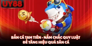 Bắn Cá Tam Tiên - Nắm Chắc Quy Luật Để Tăng Hiệu Quả Săn Cá