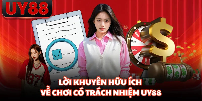 Lời khuyên hữu ích về chơi có trách nhiệm UY88