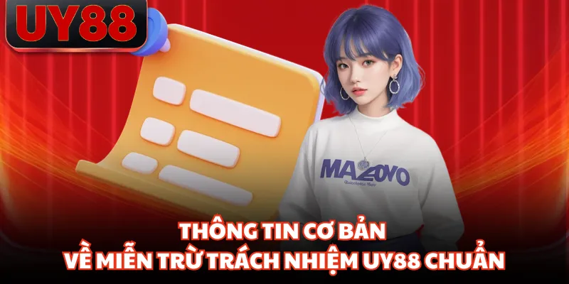 Thông tin cơ bản về miễn trừ trách nhiệm UY88 chuẩn